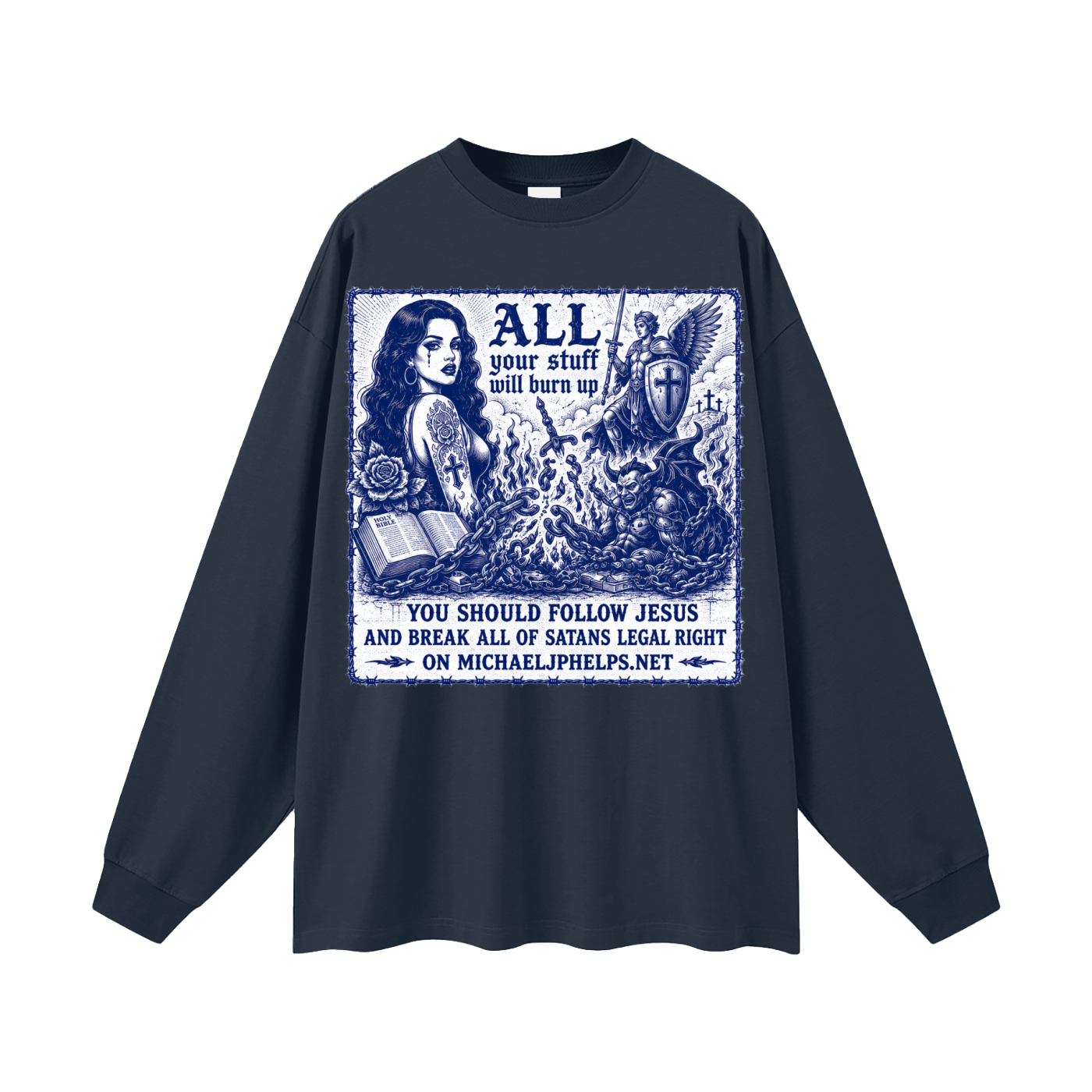 All your stuff is your gonna burn up Long Sleeve T-Shirt