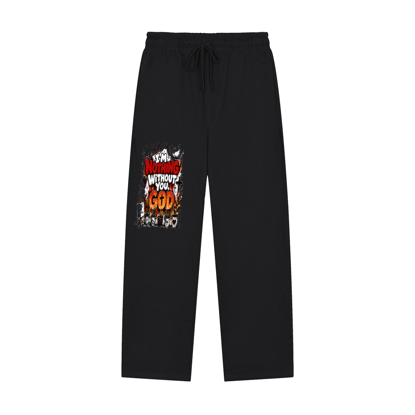 Im nothing without you God Sweatpants