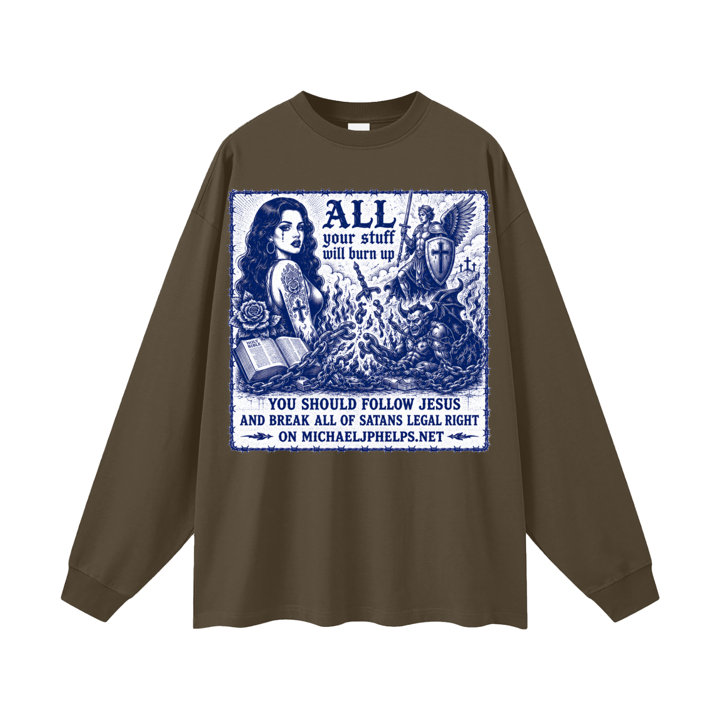 All your stuff is your gonna burn up Long Sleeve T-Shirt