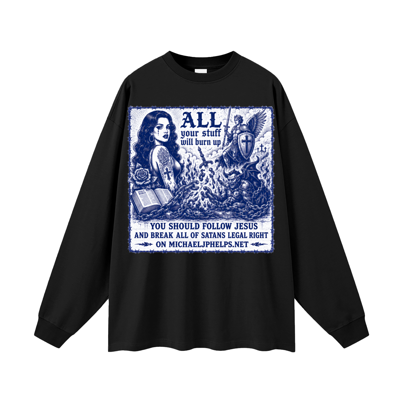 All your stuff is your gonna burn up Long Sleeve T-Shirt