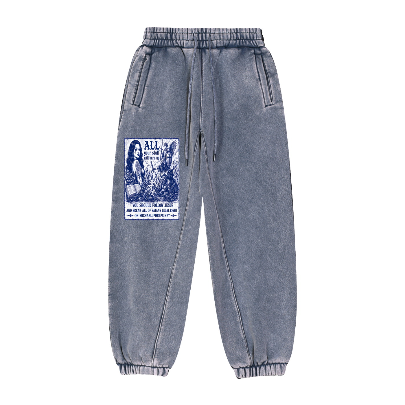 All your stuff is going to burn up Sweatpants