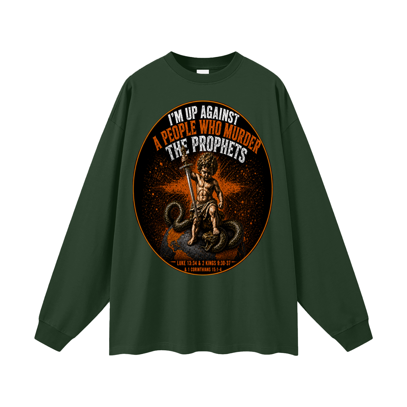 Im up against a people who murdered the prophets Long Sleeve T-Shirt