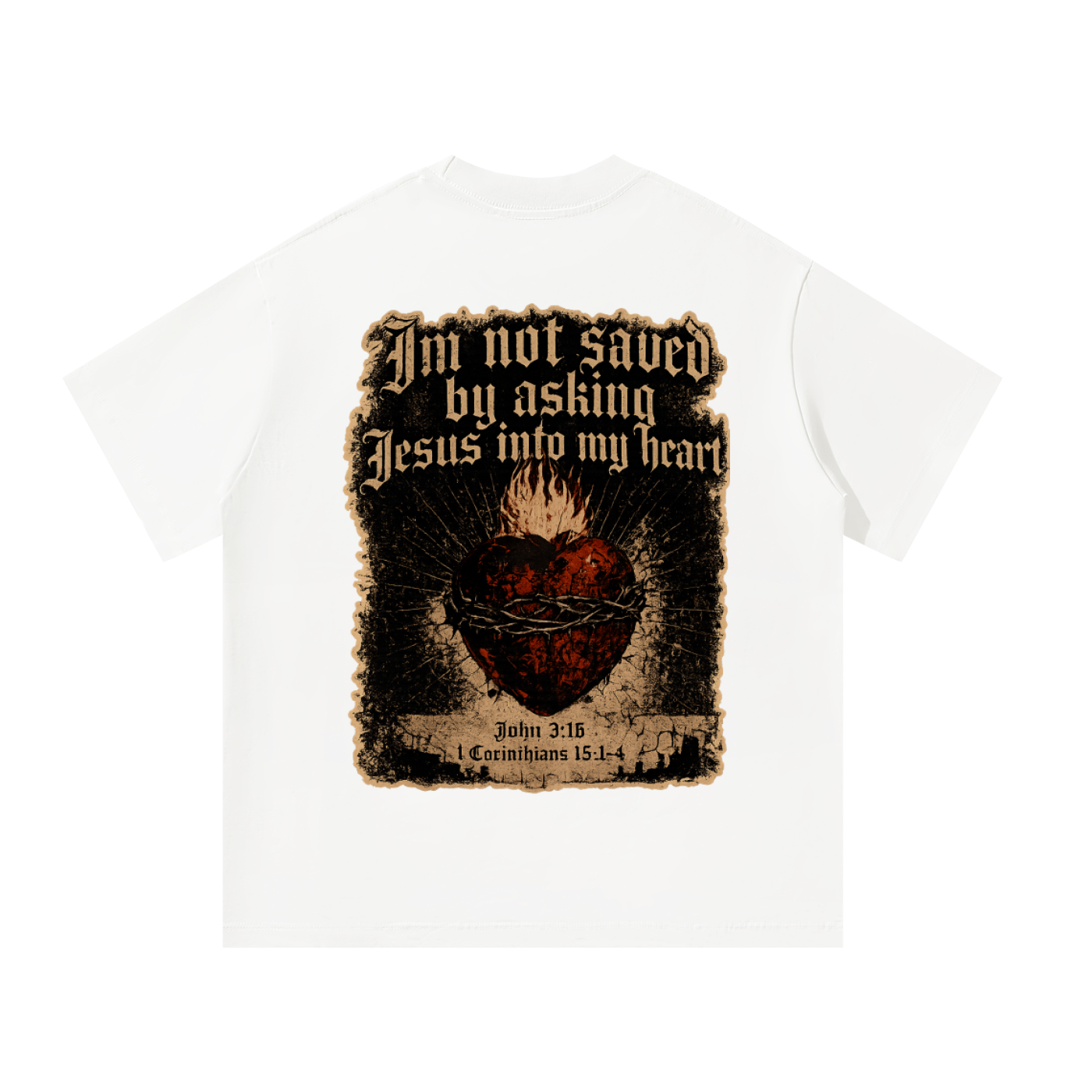 Im not saved by asking Jesus into my heart T-Shirt