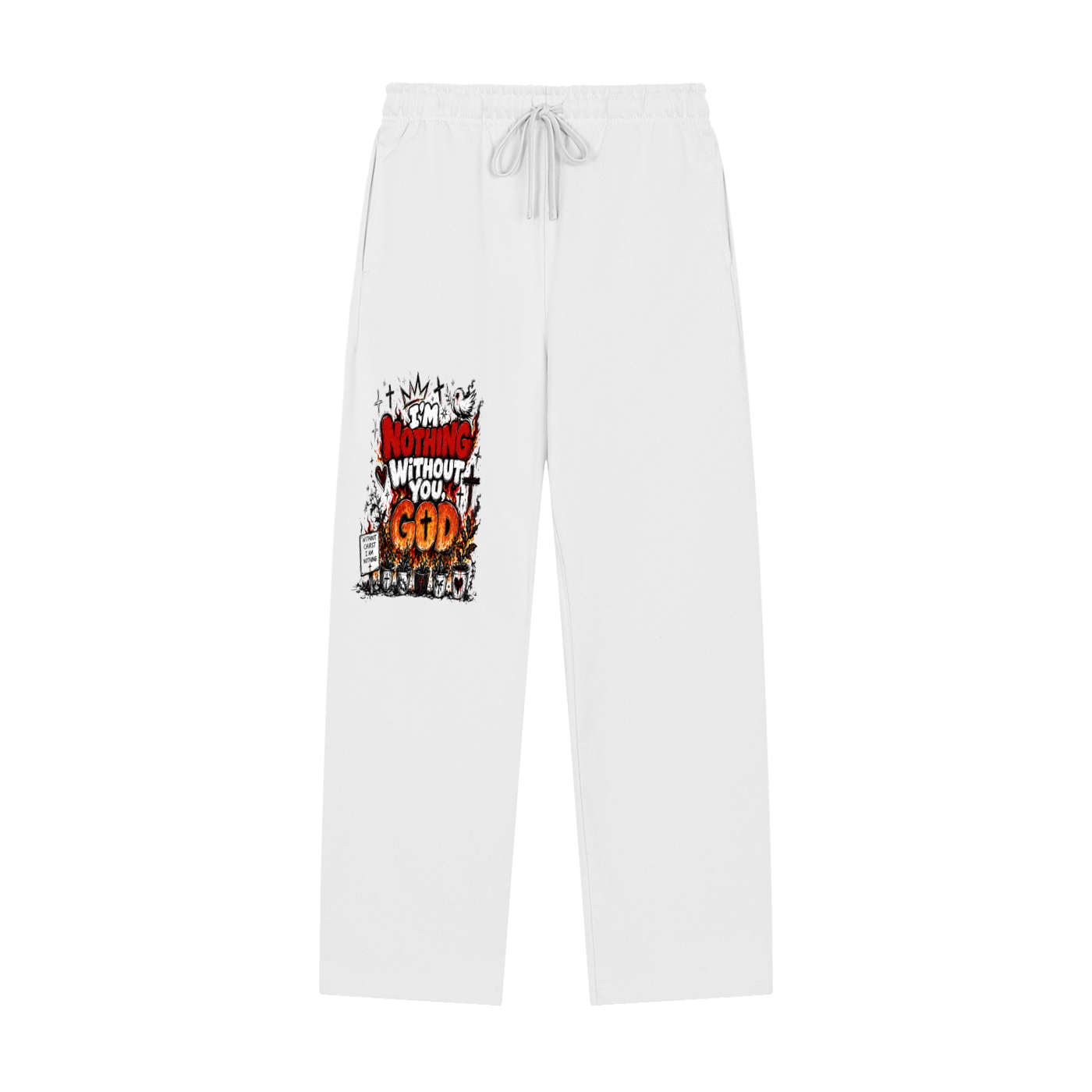 Im nothing without you God Sweatpants