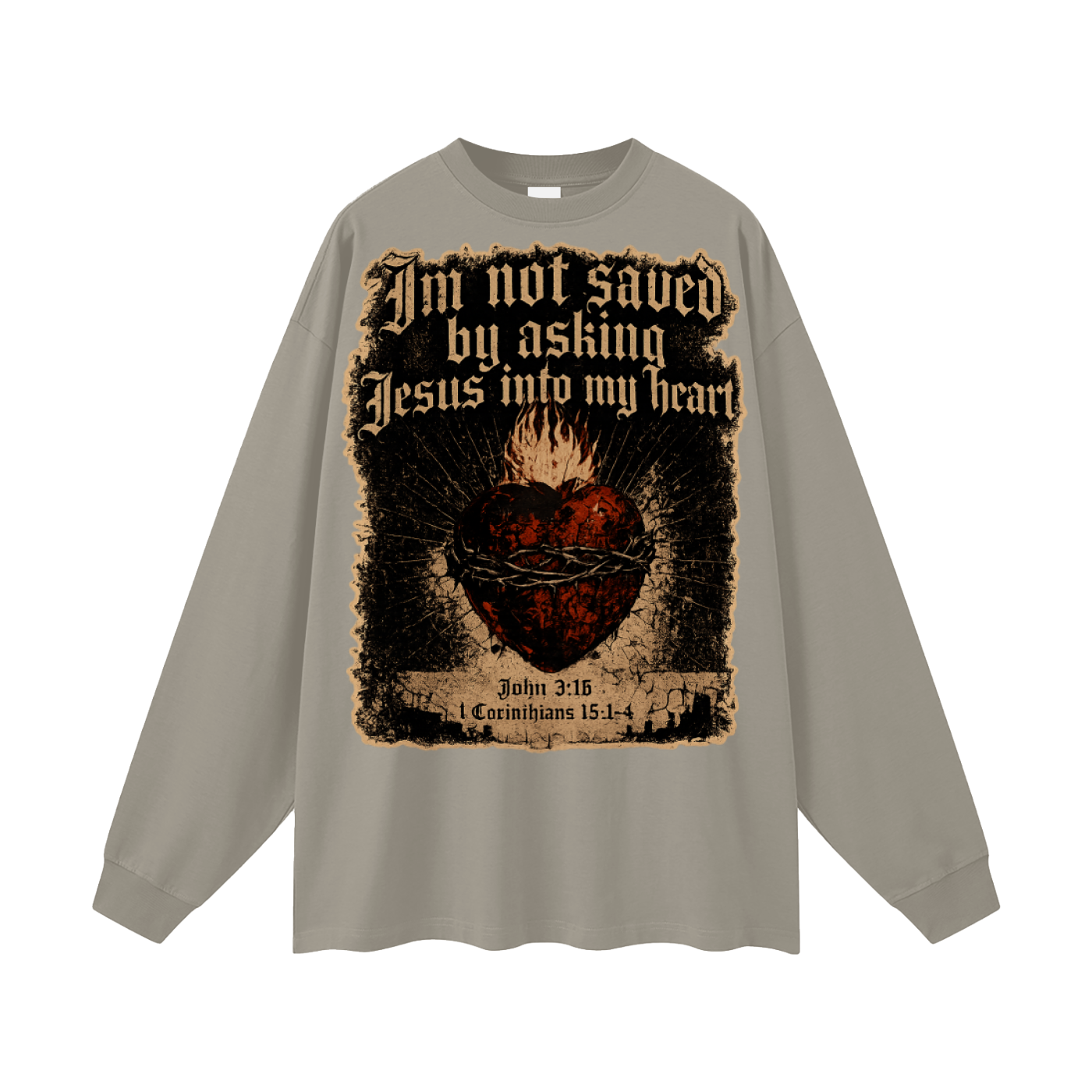 Dont ask Jesus into your heart Long Sleeve T-Shirt