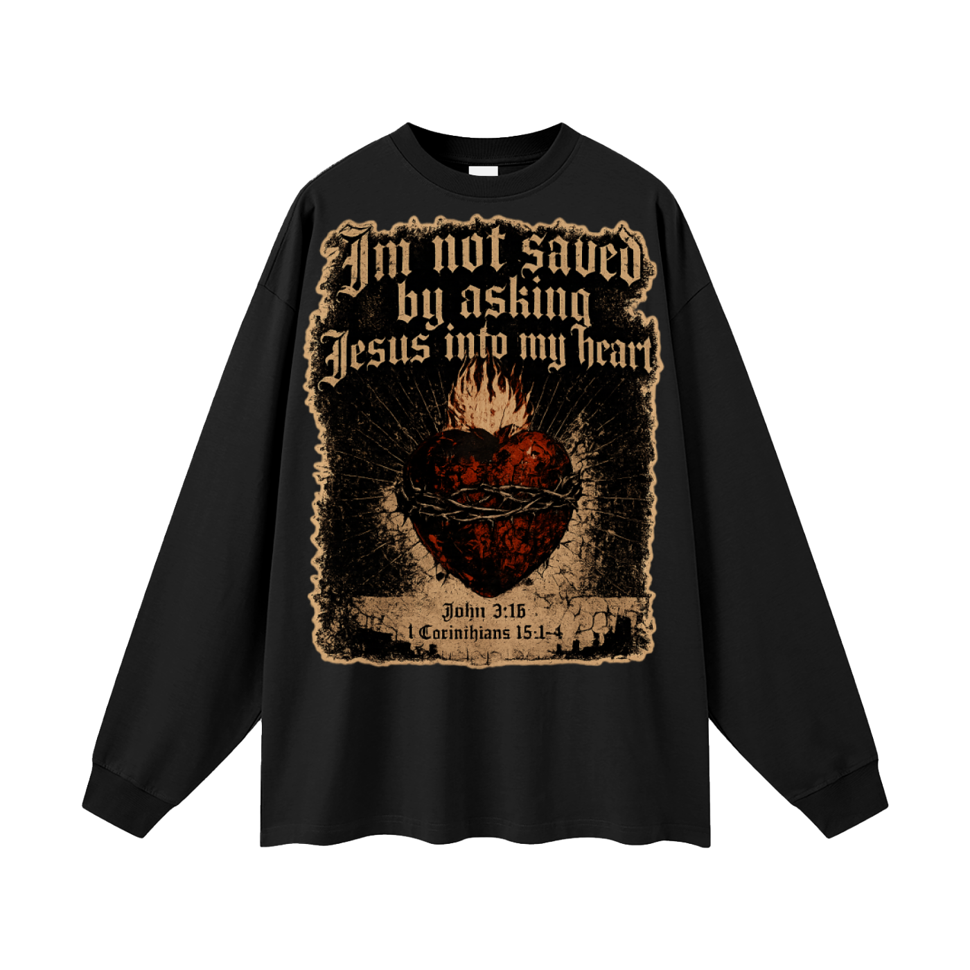 Dont ask Jesus into your heart Long Sleeve T-Shirt