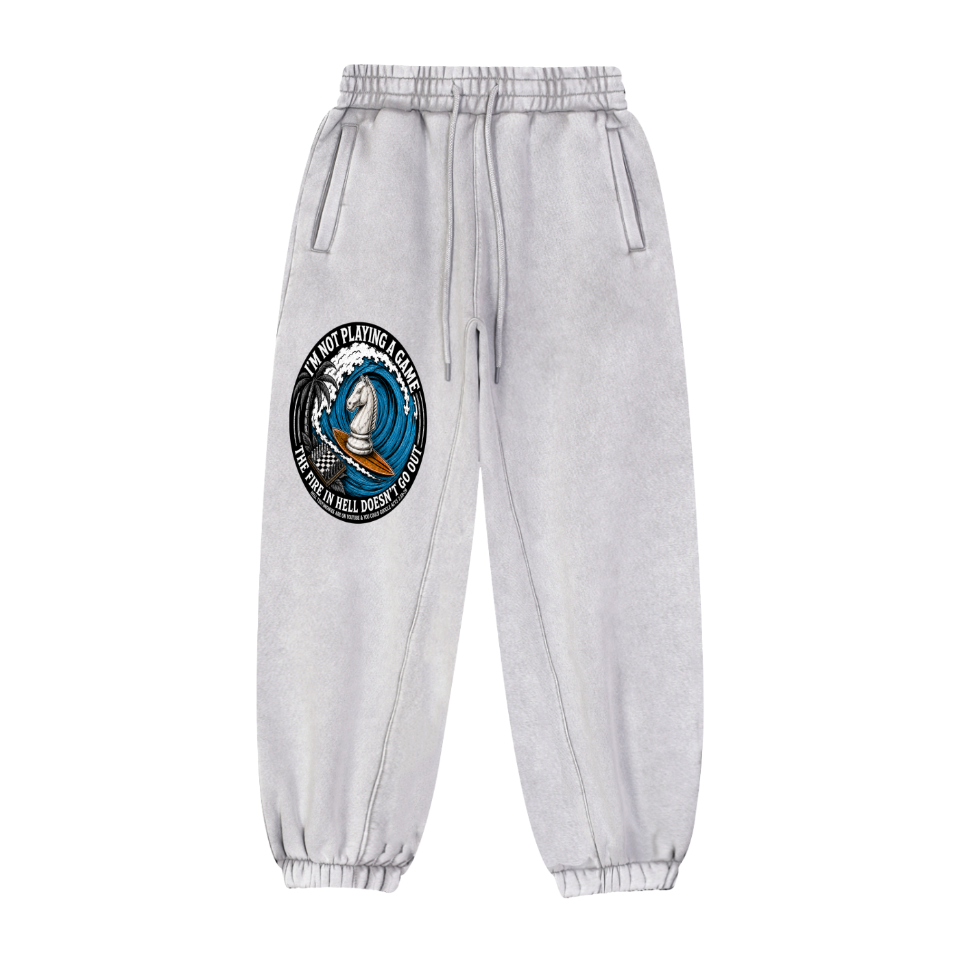 Im not playing a Game the fire in hell doesnt go out Sweatpants