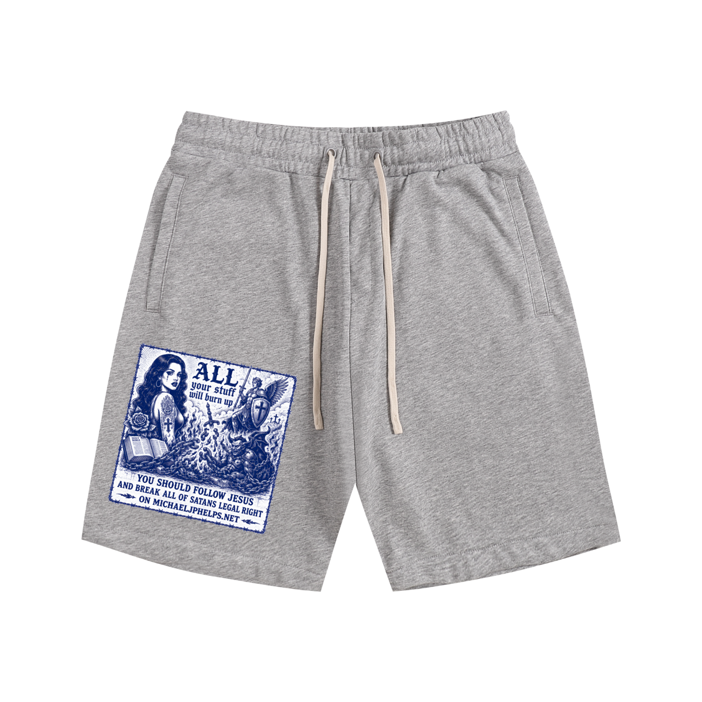 All your stuff is going to burn up Shorts