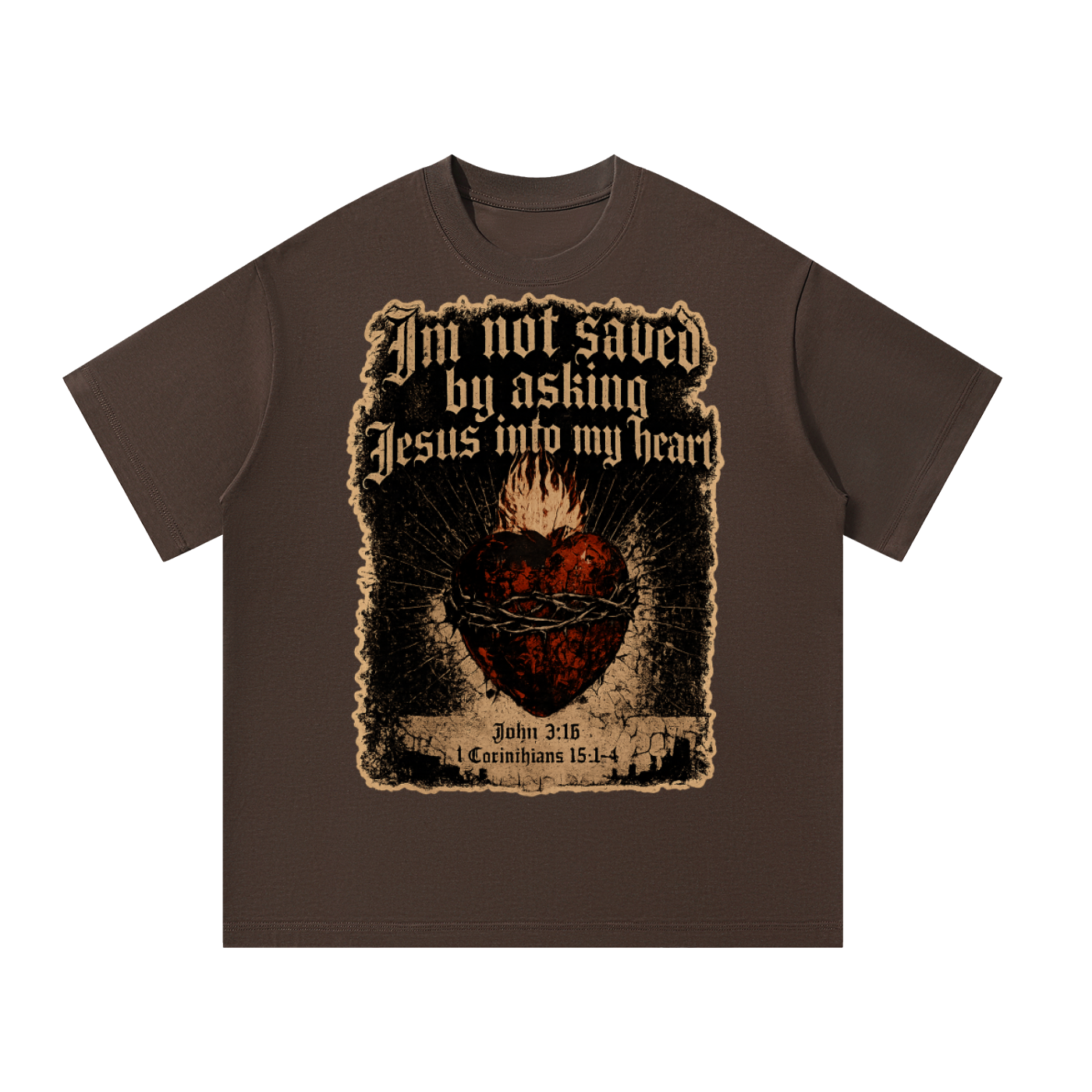I’m not saved by asking Jesus into my heart T-Shirt