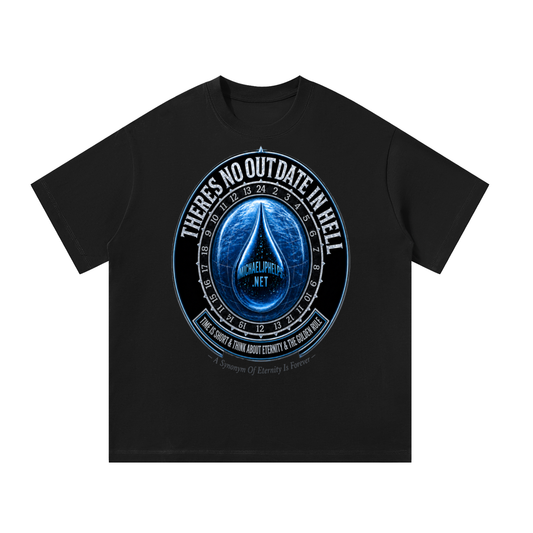 There is NO OUTDATE in HELL T-Shirt