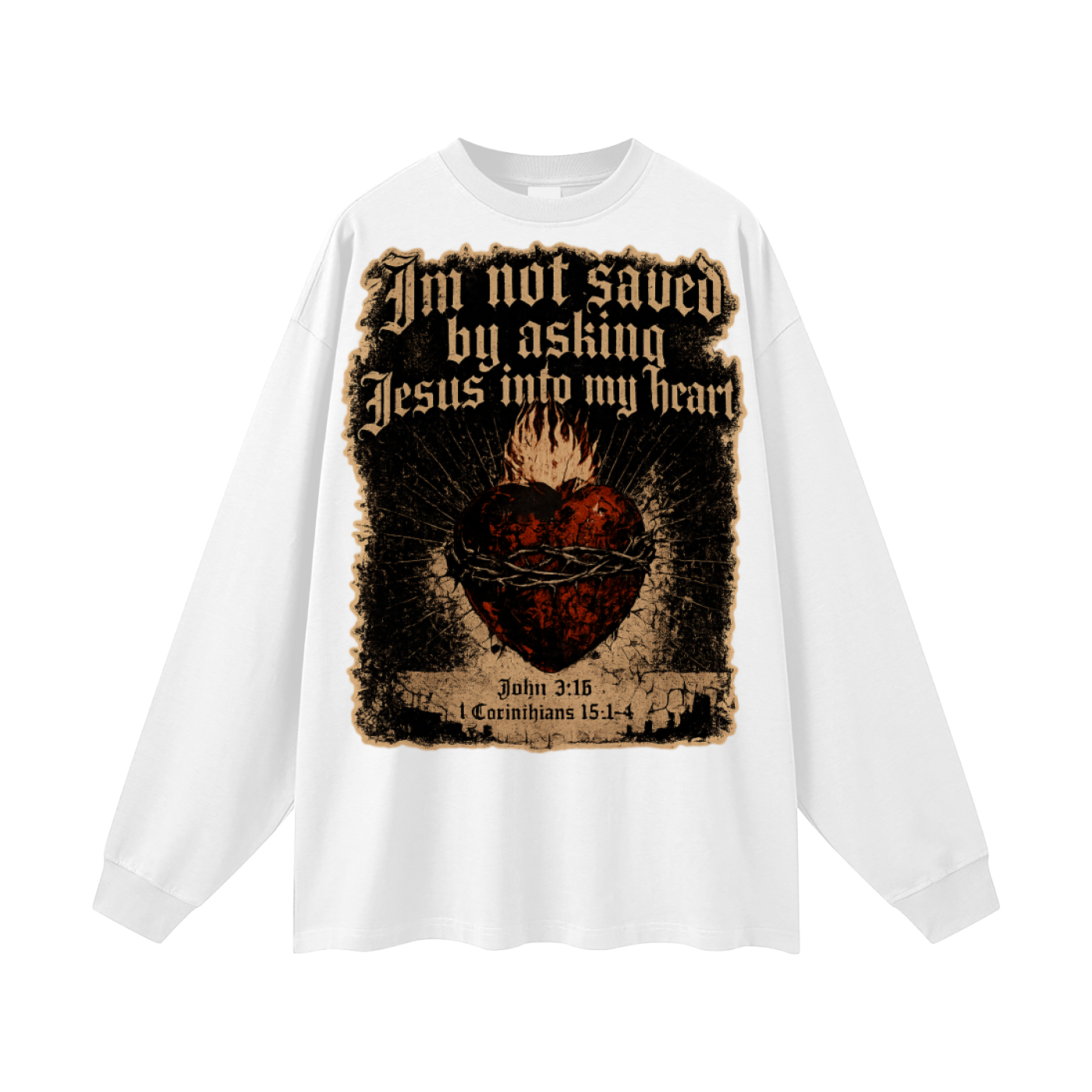 Dont ask Jesus into your heart Long Sleeve T-Shirt