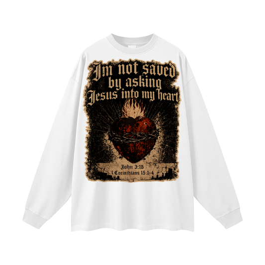 Dont ask Jesus into your heart Long Sleeve T-Shirt
