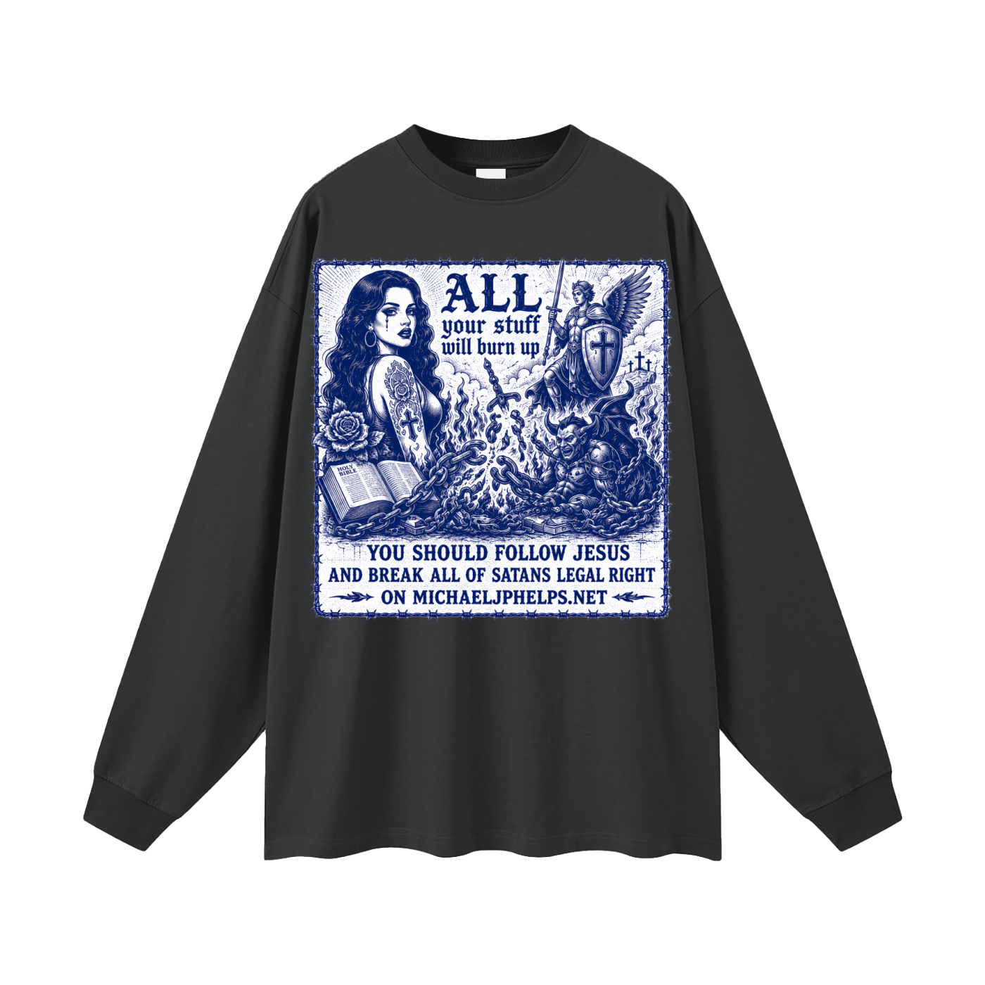 All your stuff is your gonna burn up Long Sleeve T-Shirt