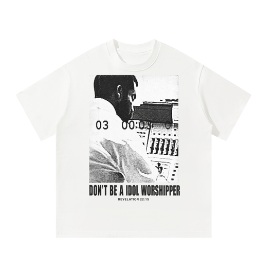 Dont be a Idol Worshipper T-Shirt