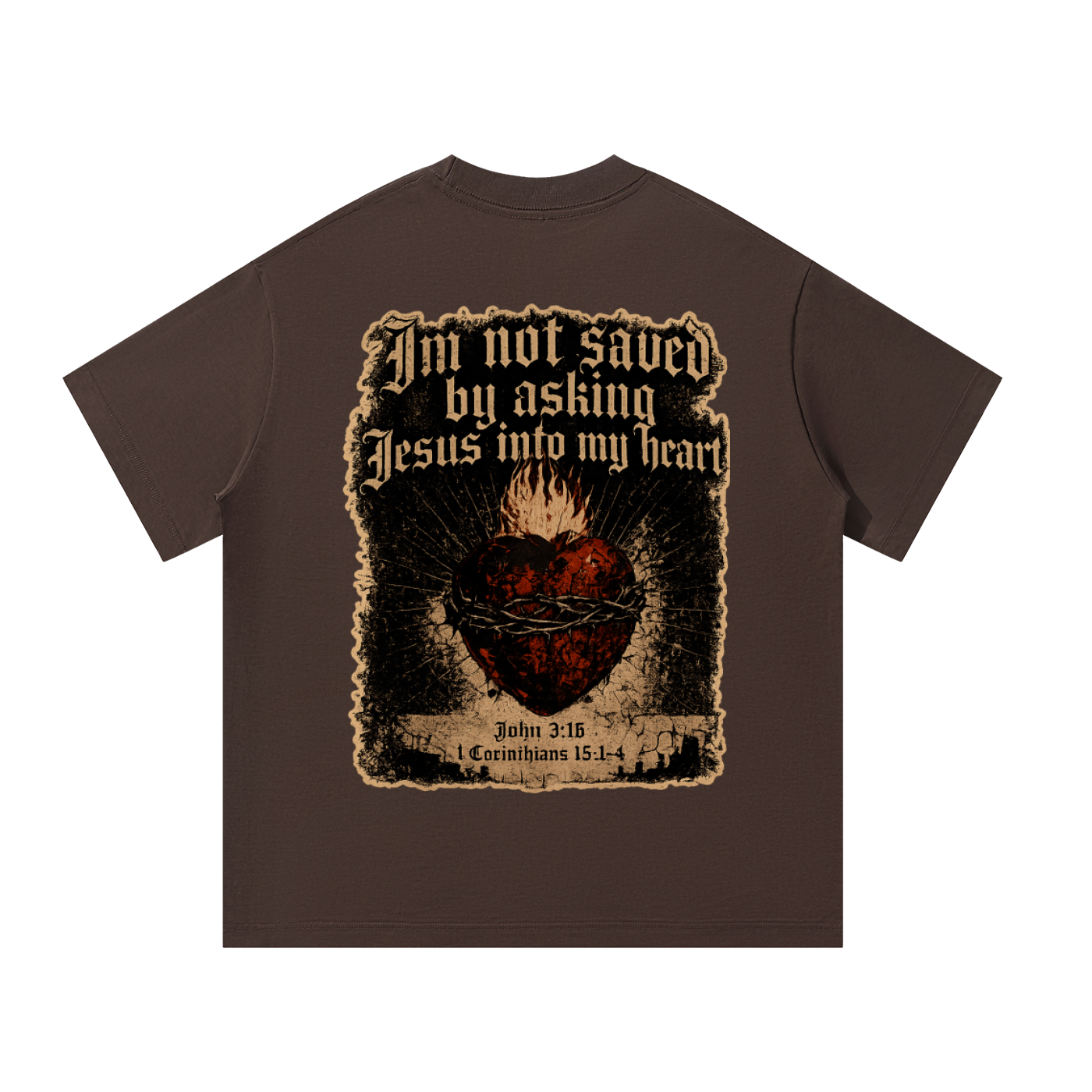 Im not saved by asking Jesus into my heart T-Shirt