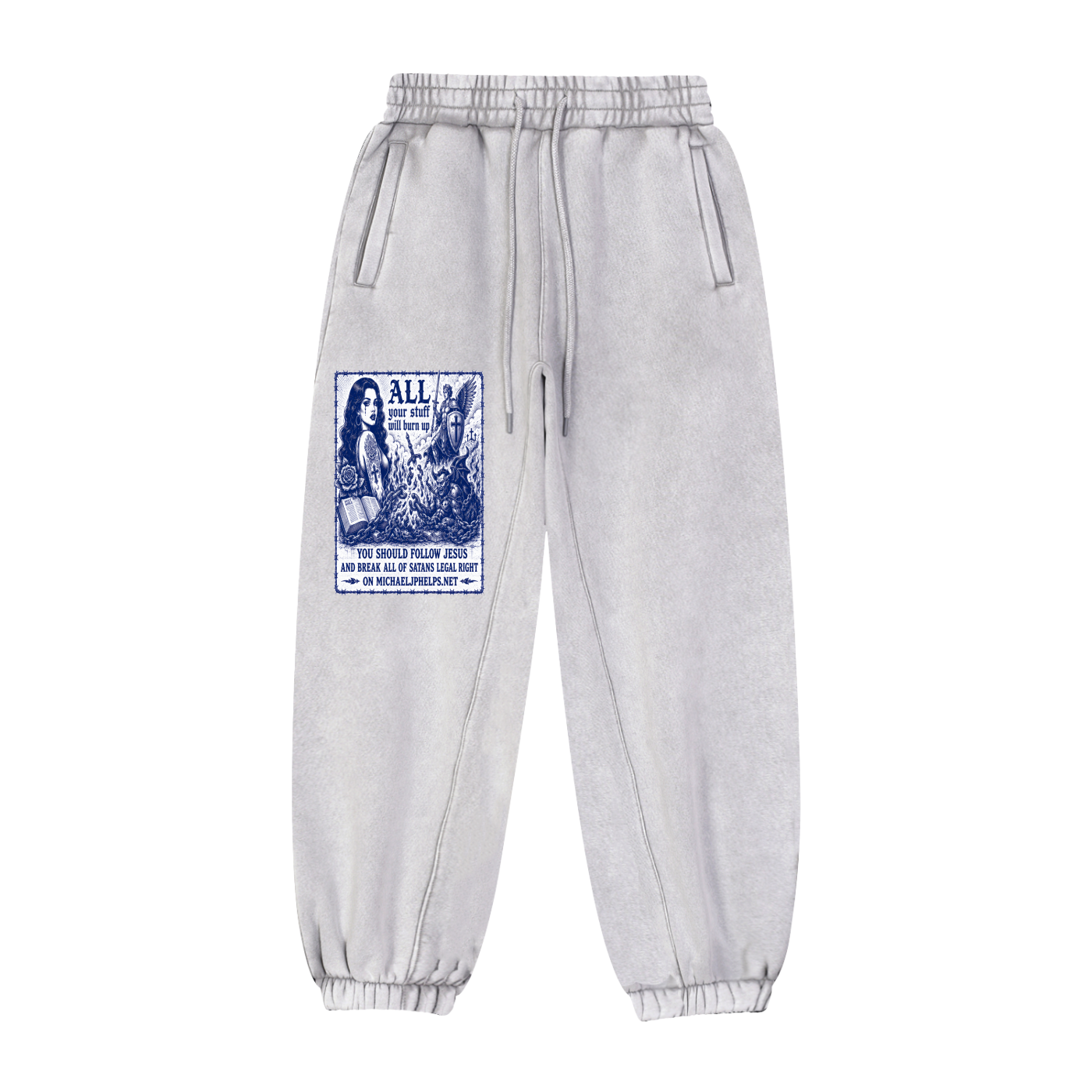 All your stuff is going to burn up Sweatpants