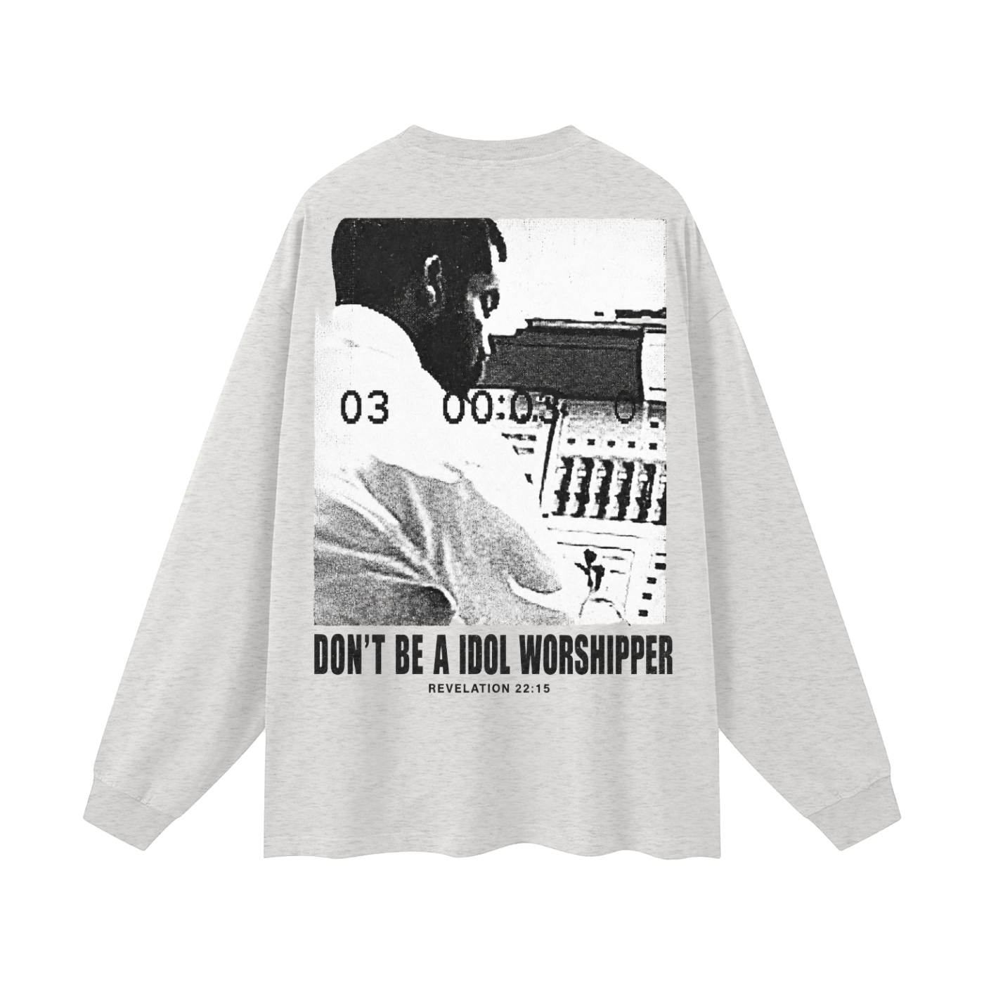 Dont be a idol worshipper  Long Sleeve T-Shirt