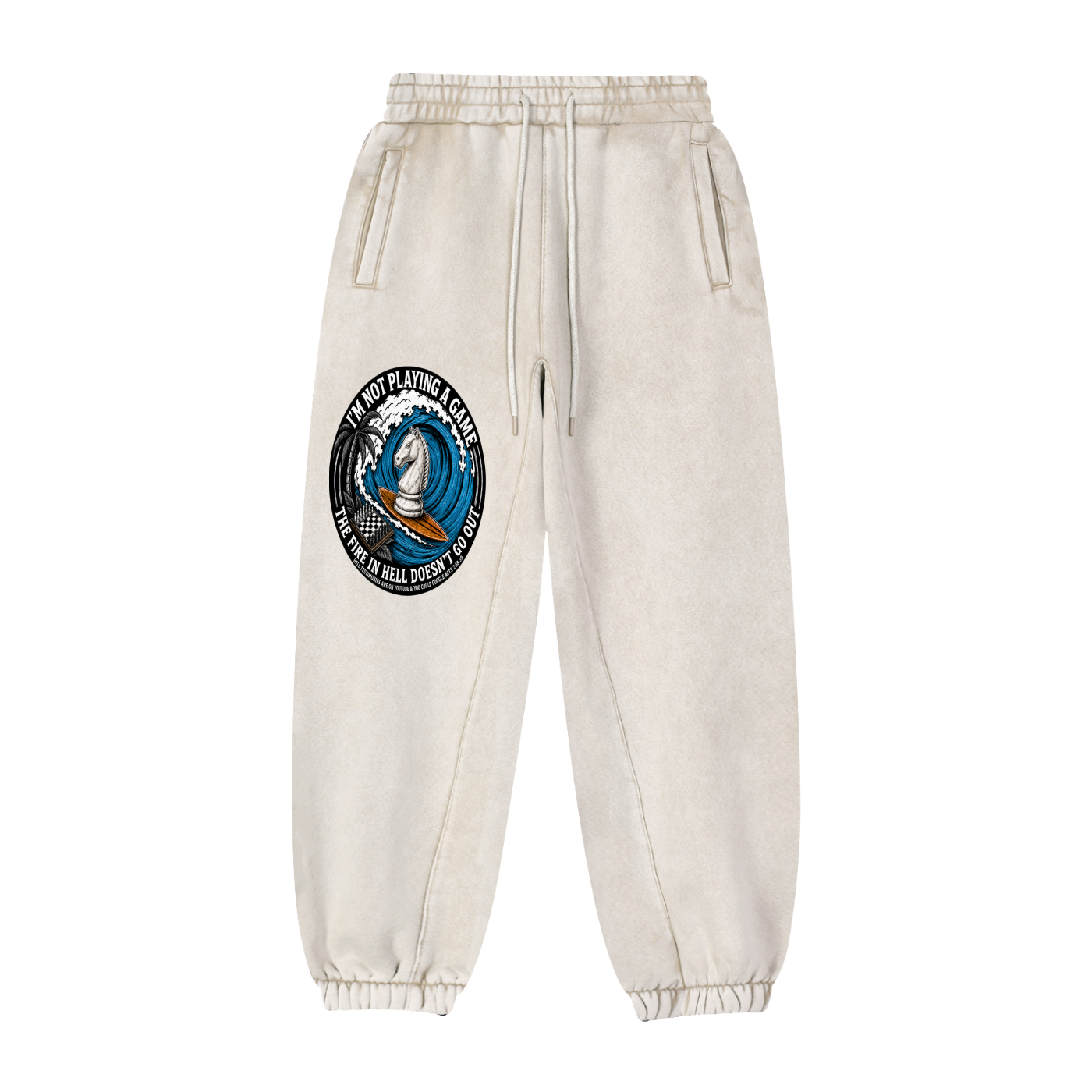 Im not playing a Game the fire in hell doesnt go out Sweatpants