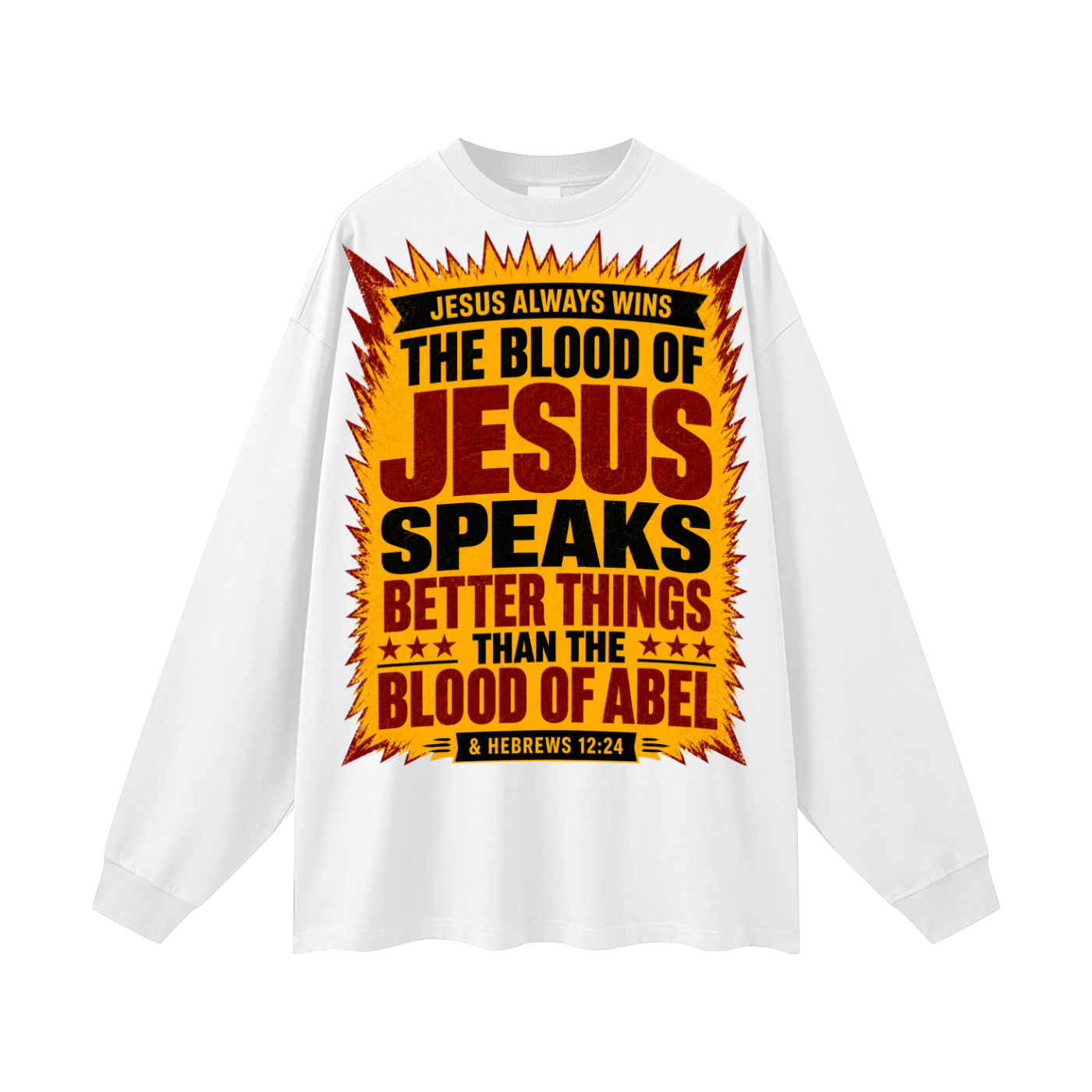 The Blood of Jesus speaks better things than the Blood of Abel Long Sleeve T-Shirt