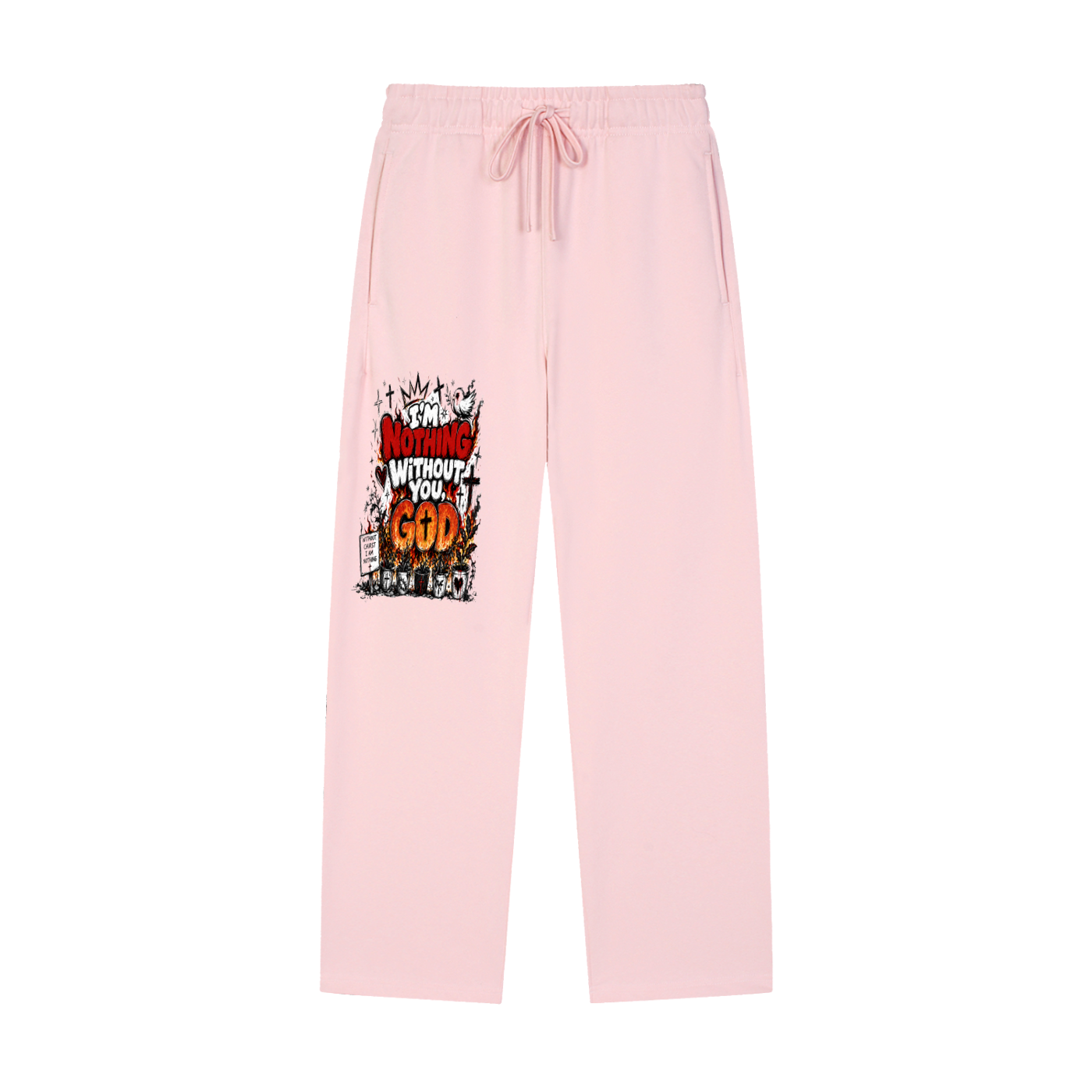 Im nothing without you God Sweatpants
