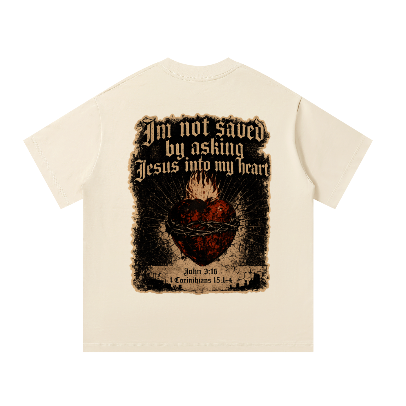 Im not saved by asking Jesus into my heart T-Shirt