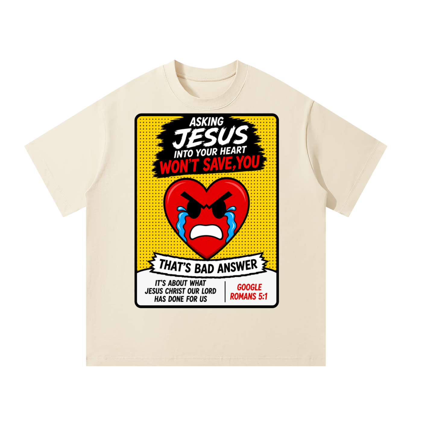 Asking Jesus into your heart wont save you T-Shirt