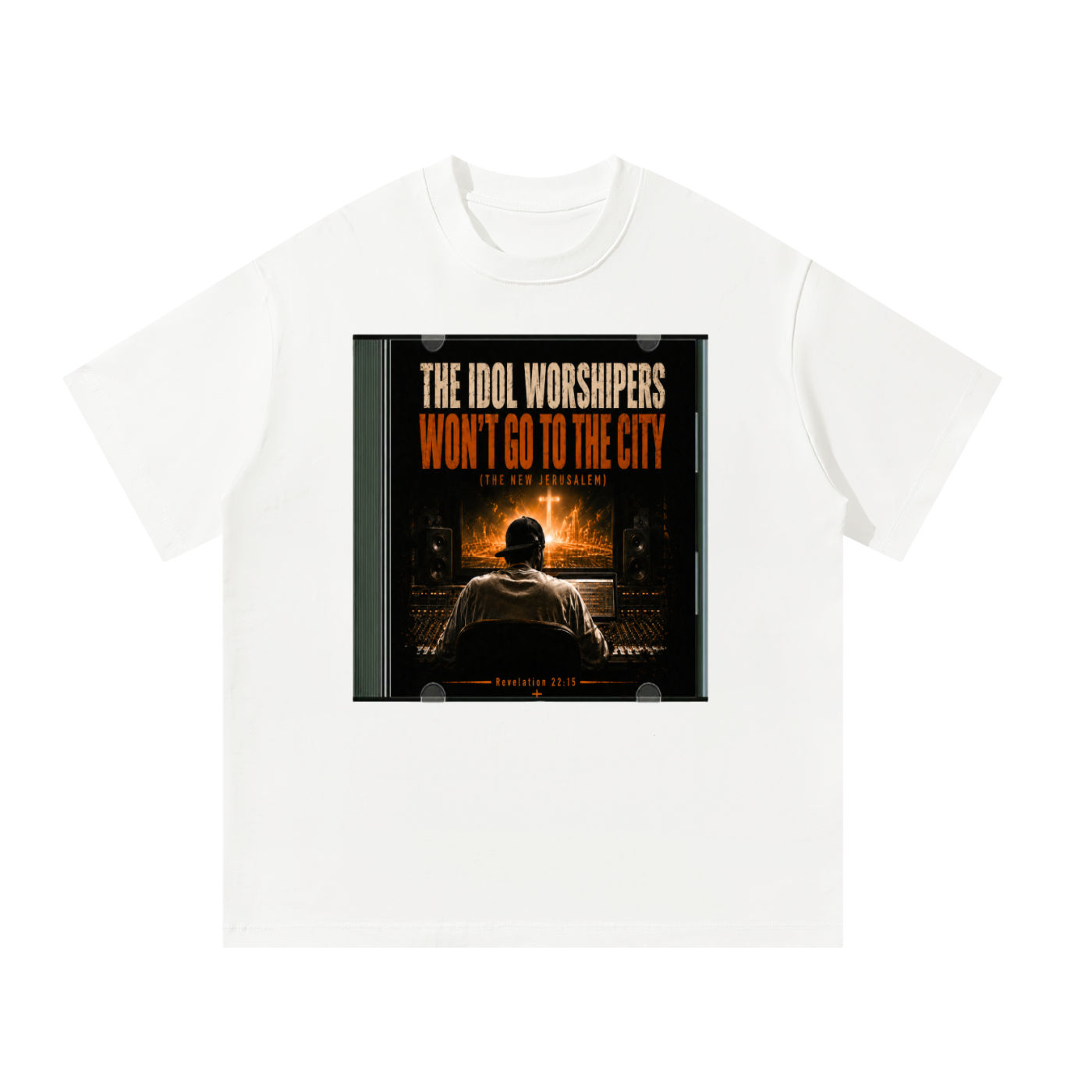 Don't be a Idol worshipper T-Shirt