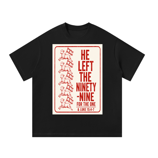 He left the ninety nine for the one T-Shirt