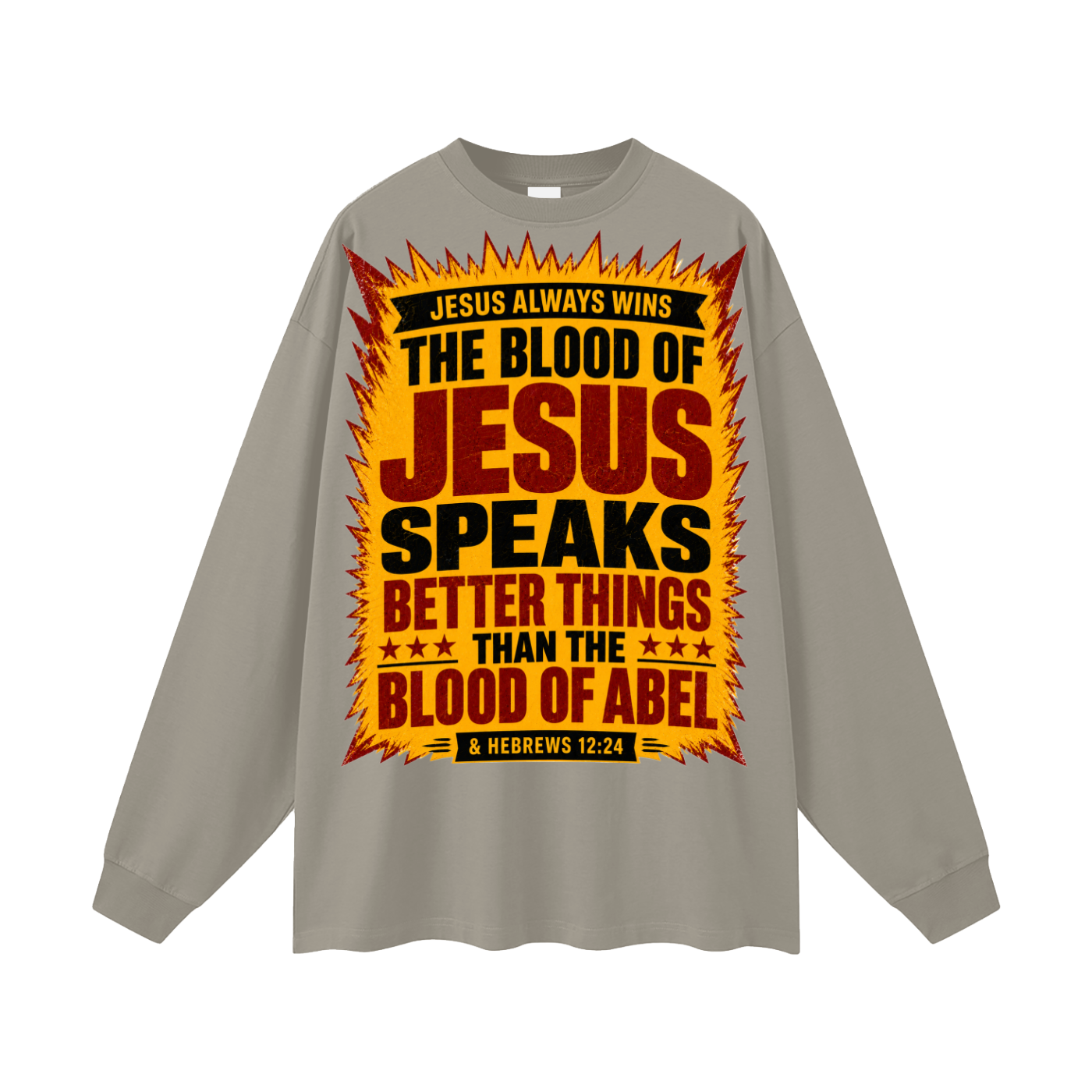 The Blood of Jesus speaks better things than the Blood of Abel Long Sleeve T-Shirt