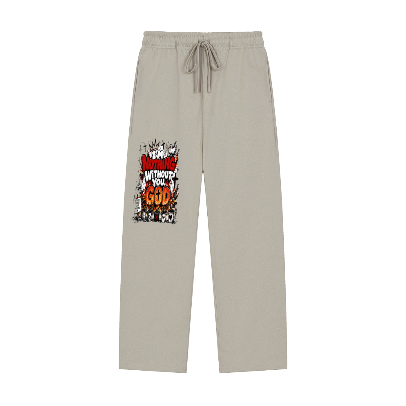 Im nothing without you God Sweatpants