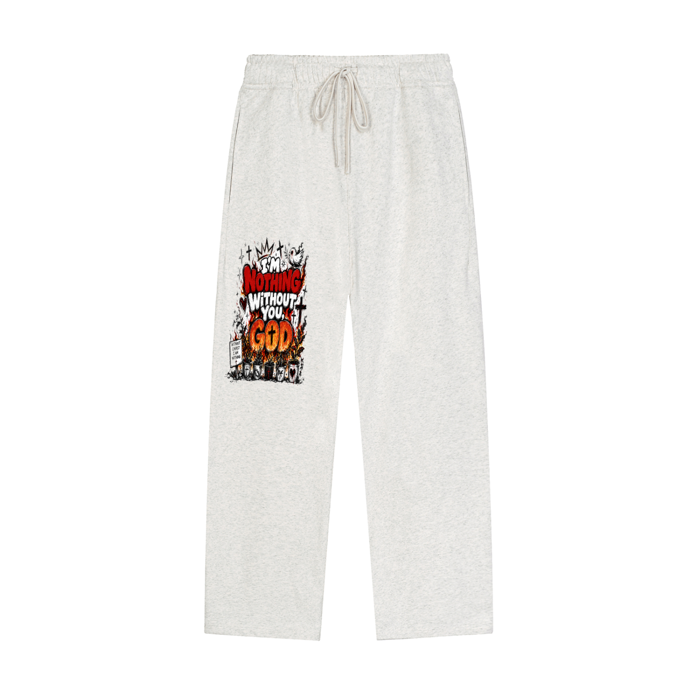 Im nothing without you God Sweatpants