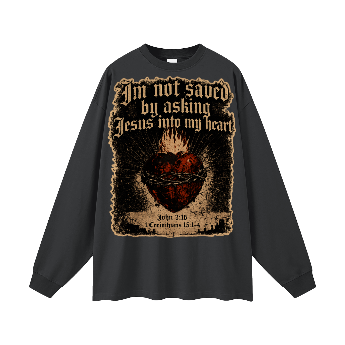 Dont ask Jesus into your heart Long Sleeve T-Shirt
