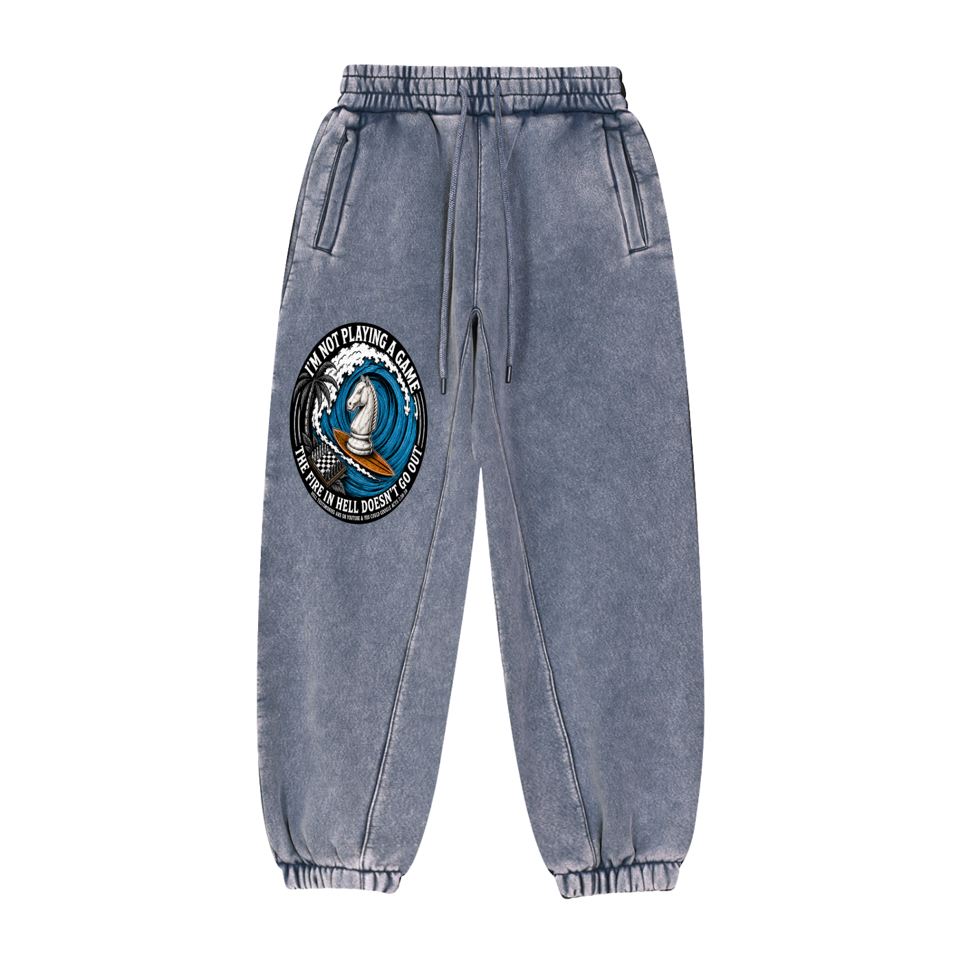 Im not playing a Game the fire in hell doesnt go out Sweatpants