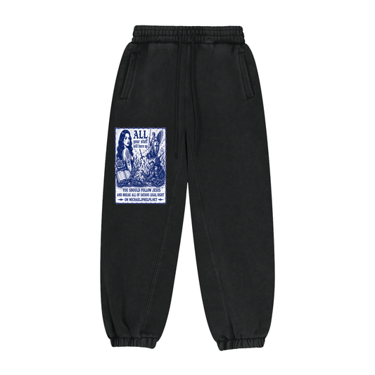 All your stuff is going to burn up Sweatpants