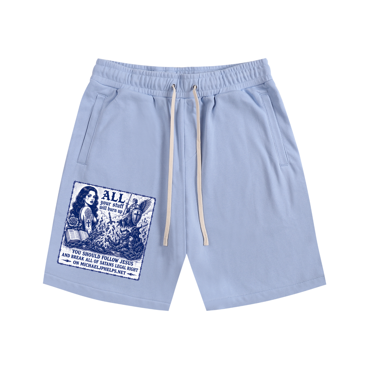 All your stuff is going to burn up Shorts