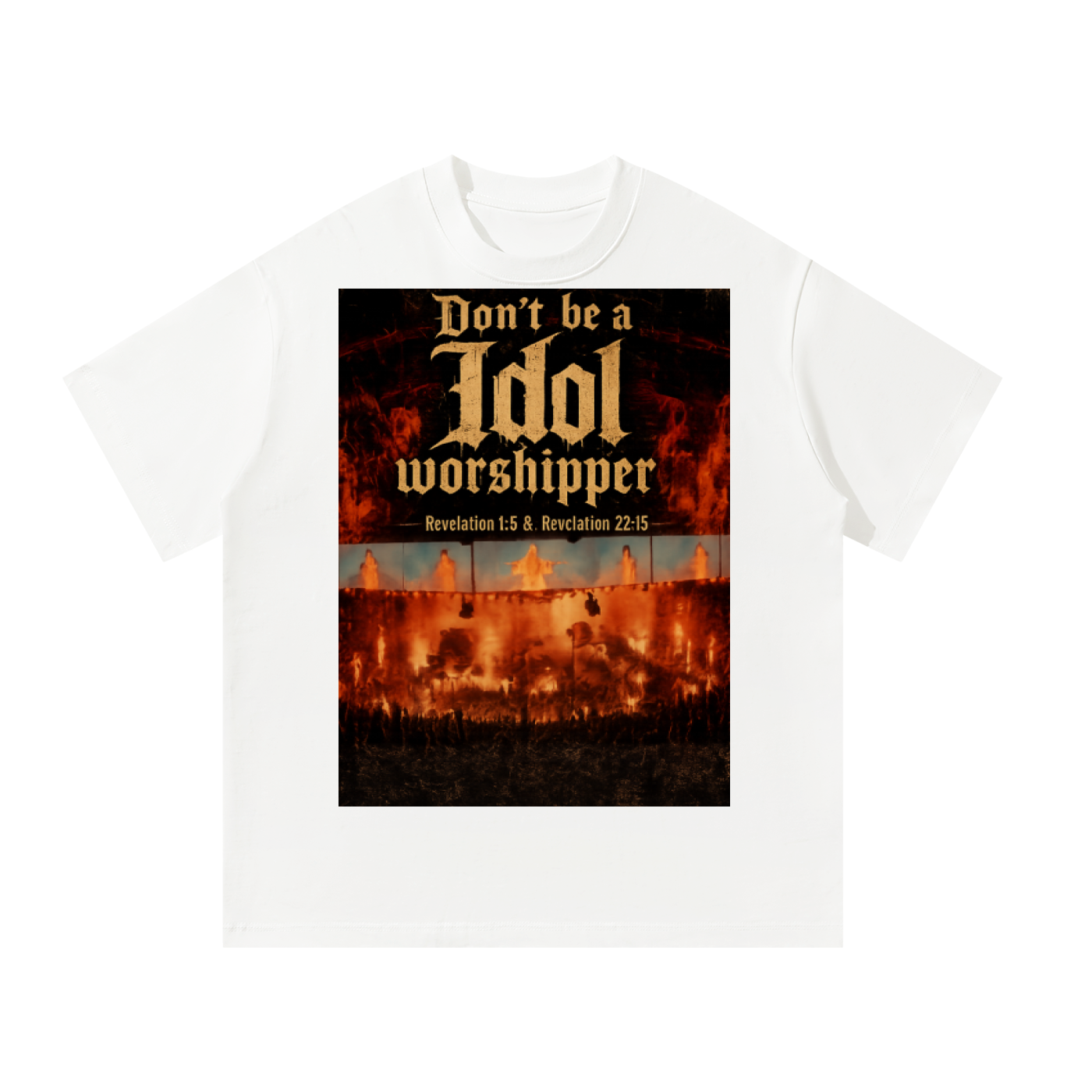 Don't be a idol worshipper T-Shirt