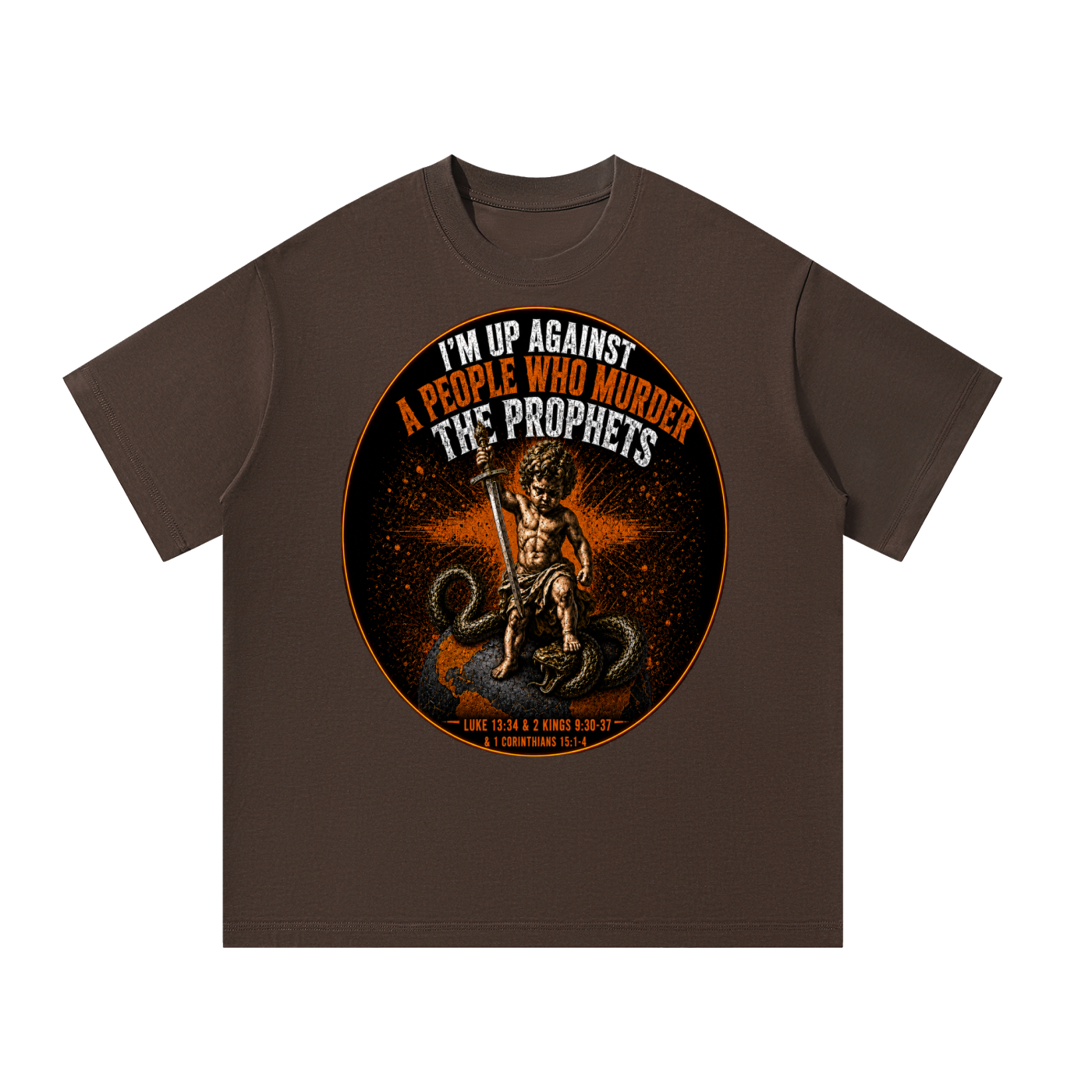 Im up against people who murdered the prophets T-Shirt