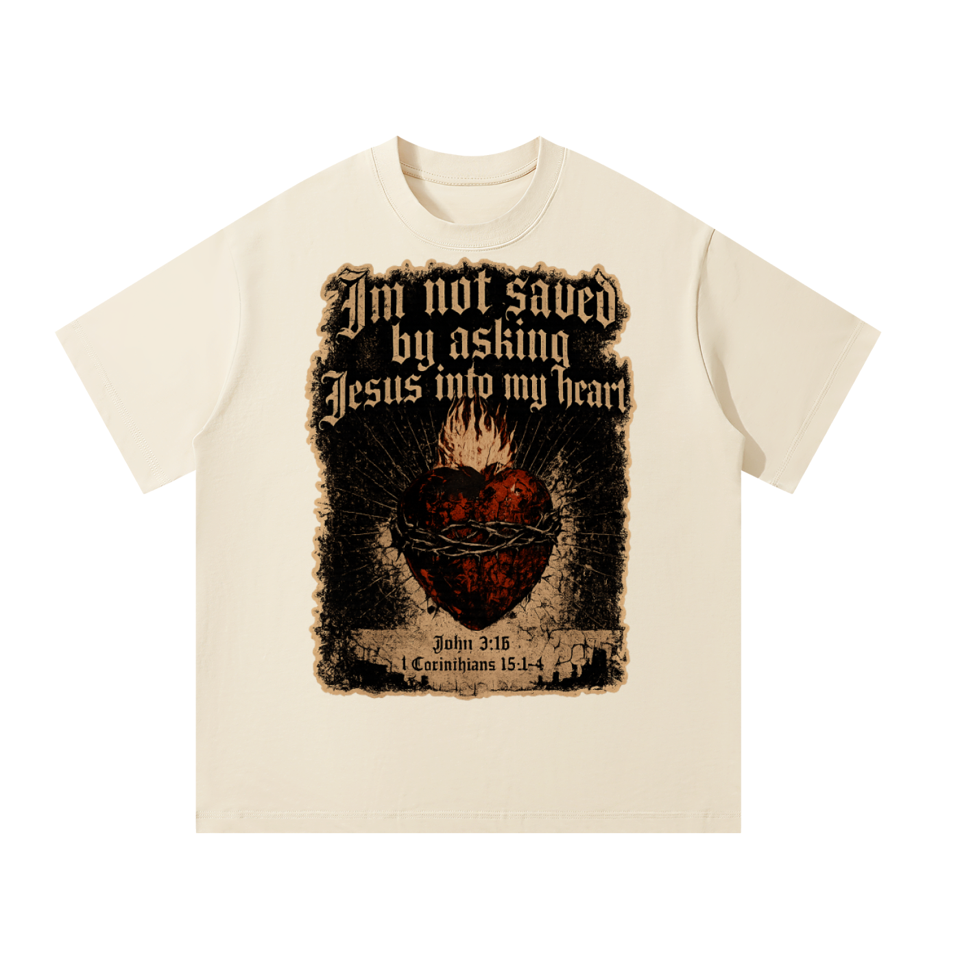 I’m not saved by asking Jesus into my heart T-Shirt