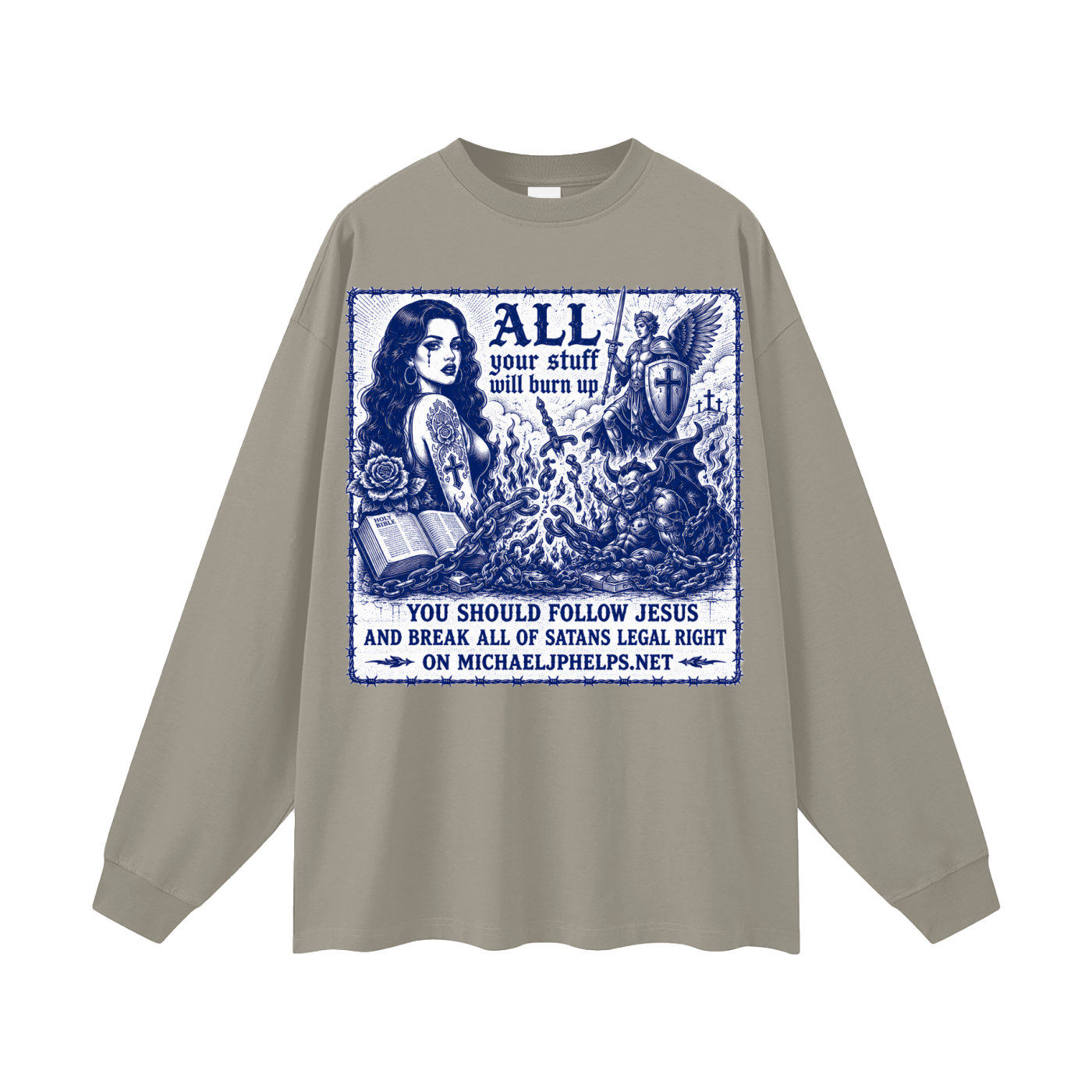 All your stuff is your gonna burn up Long Sleeve T-Shirt