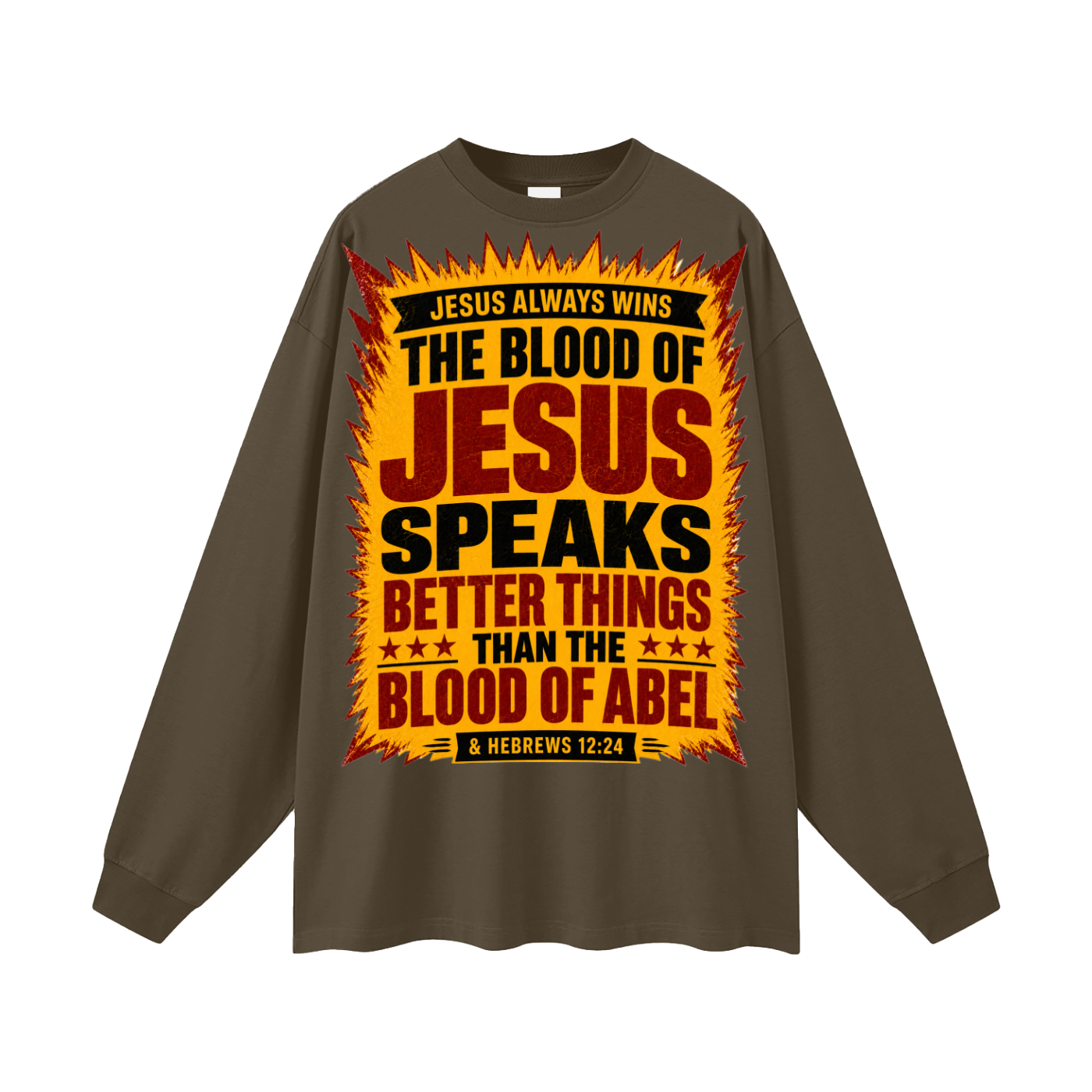 The Blood of Jesus speaks better things than the Blood of Abel Long Sleeve T-Shirt