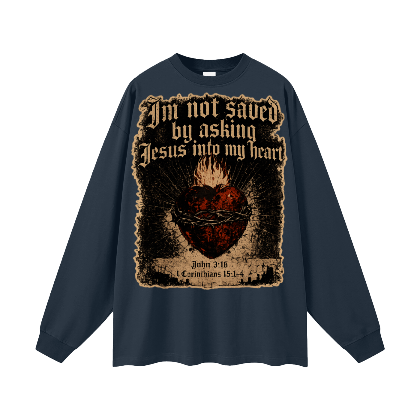 Dont ask Jesus into your heart Long Sleeve T-Shirt