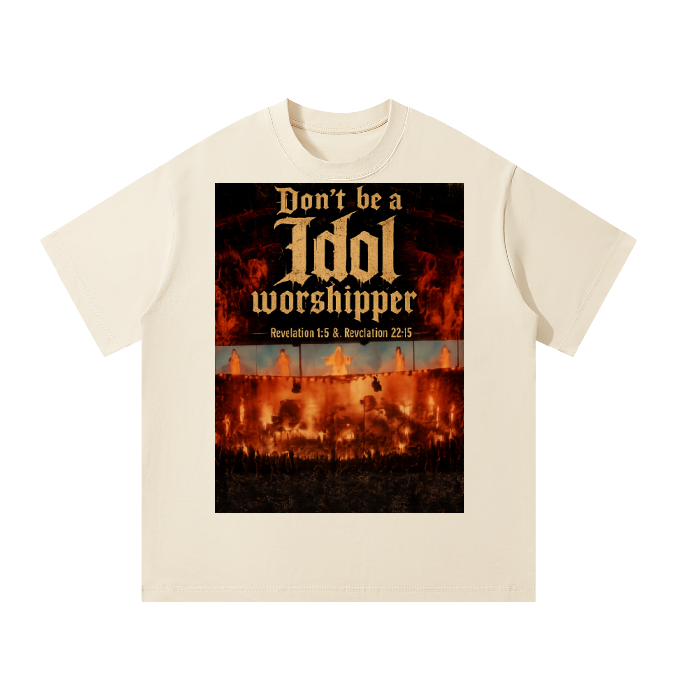 Don't be a idol worshipper T-Shirt