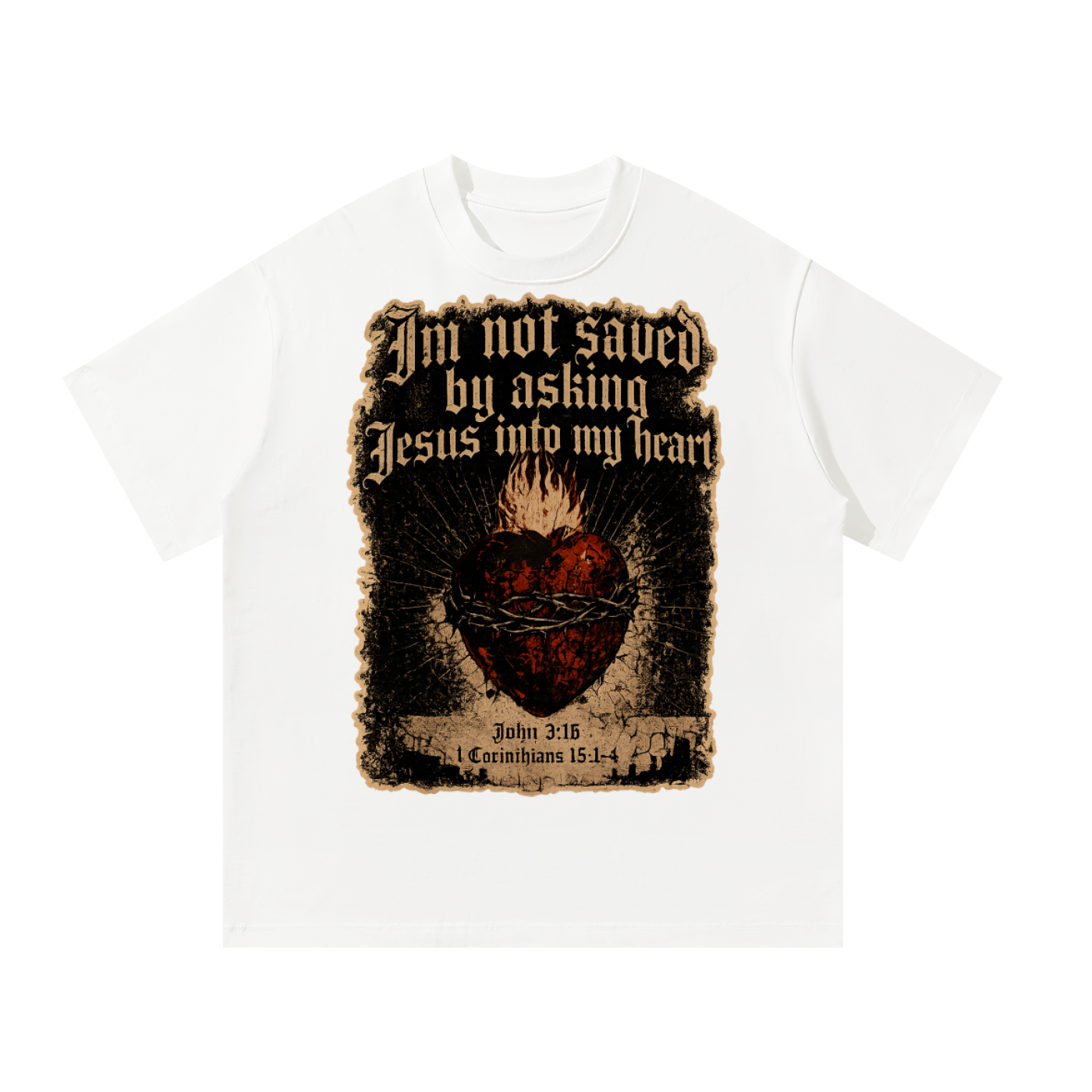 I’m not saved by asking Jesus into my heart T-Shirt