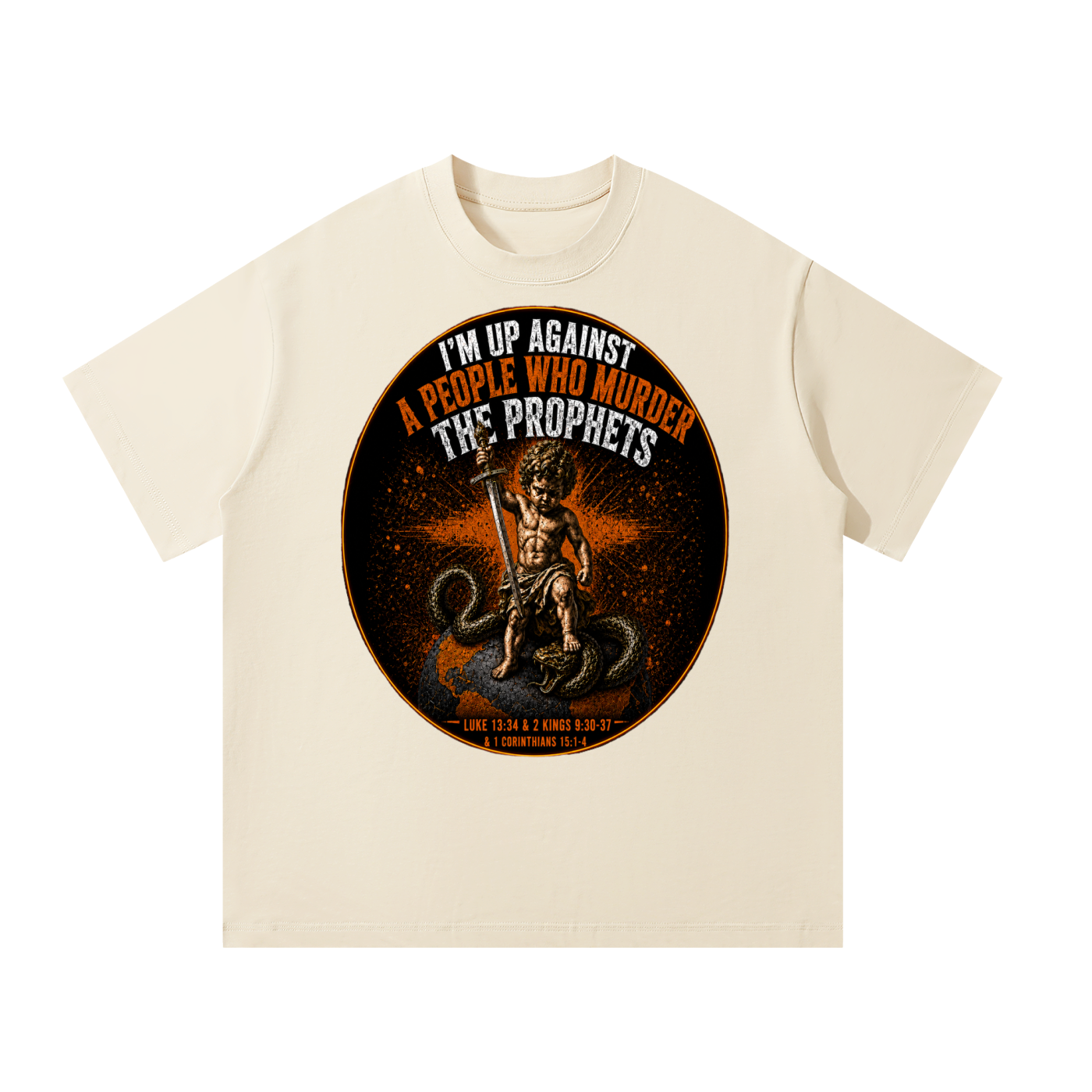Im up against people who murdered the prophets T-Shirt