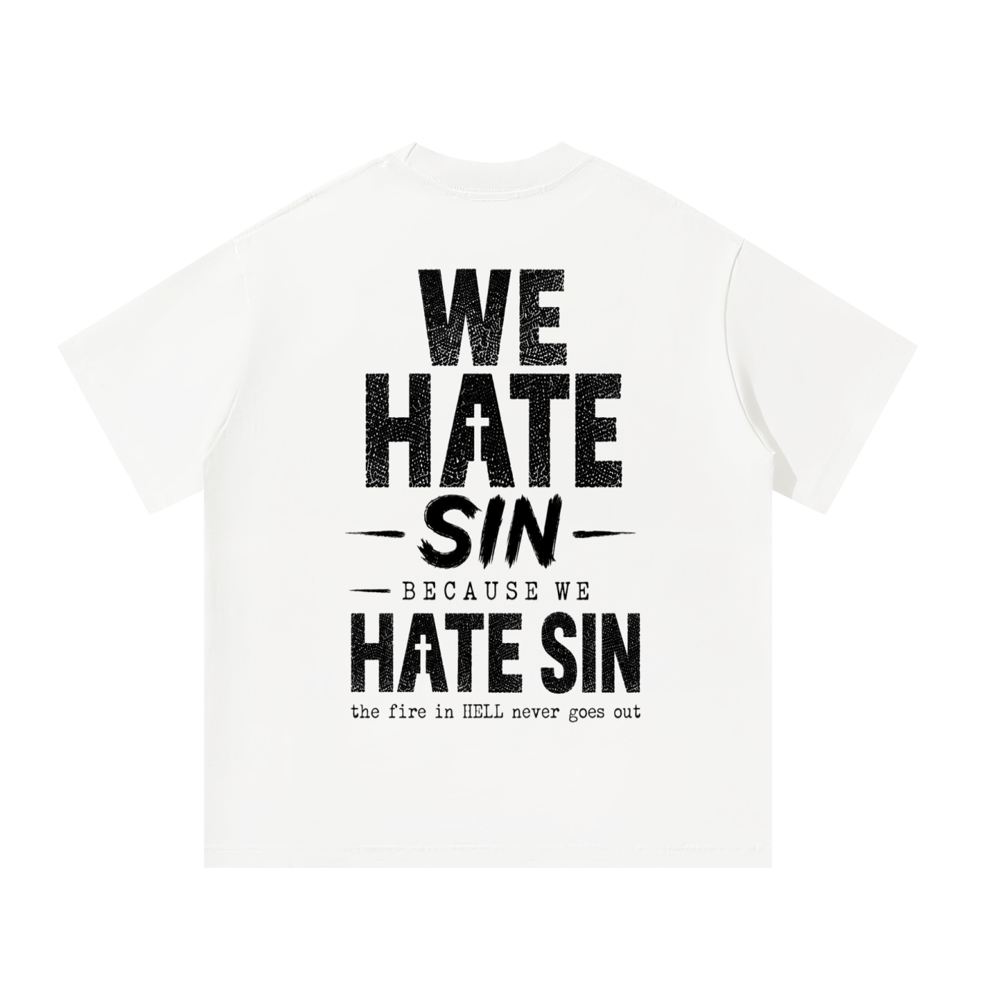 we Hate sin T-Shirt