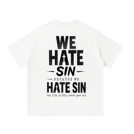 we Hate sin T-Shirt